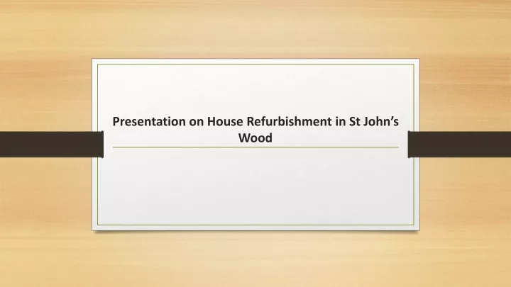 presentation on house refurbishment in st john s wood