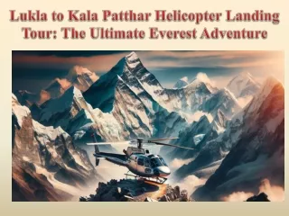 Lukla to Kala Patthar Helicopter Landing Tour The Ultimate Everest Adventure