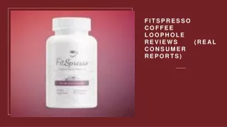 FitSpresso Coffee Loophole Reviews (Real Consumer Reports)