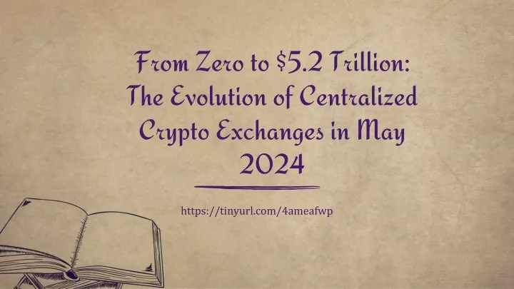 from zero to 5 2 trillion the evolution of centralized crypto exchanges in may 2024