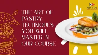 The Art of Pastry Techniques You Will Master in Our Course
