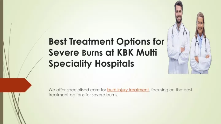 best treatment options for severe burns at kbk multi speciality hospitals