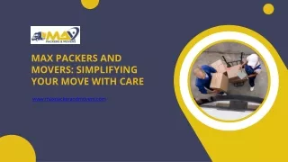 max packers and movers simplifying your move with