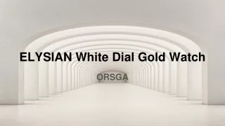 elysian white dial gold watch