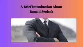 A Brief Introduction About Ronald Szolack