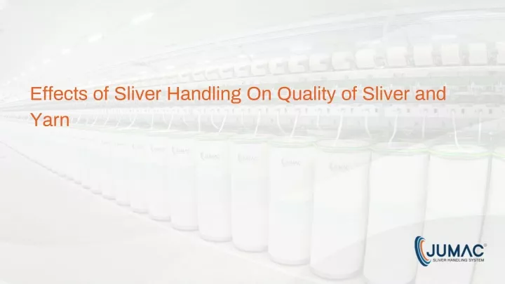 effects of sliver handling on quality of sliver