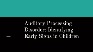 auditory processing disorder identifying early signs in children