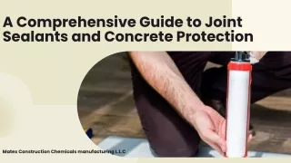 A Comprehensive Guide to Joint Sealants and Concrete Protection