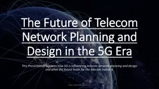the future of telecom network planning and design in the 5g era