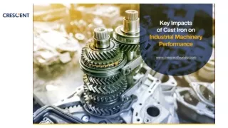 Key Impacts of Cast Iron on Industrial Machinery Performance: Crescent Foundry