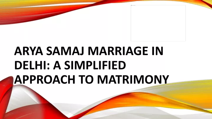 arya samaj marriage in delhi a simplified approach to matrimony