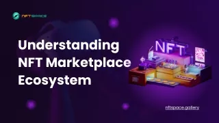 understanding nft marketplace ecosystem