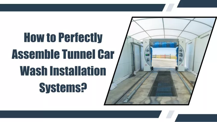 how to perfectly assemble tunnel car wash