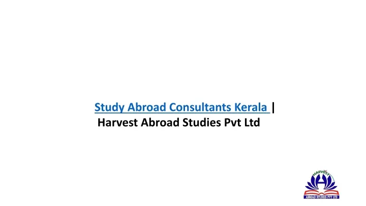 study abroad consultants kerala harvest abroad