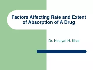 factors affecting rate and extent of absorption of a drug