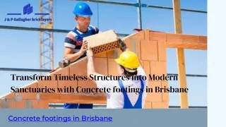 Transform Timeless Structures into Modern Sanctuaries with Concrete footings in Brisbane