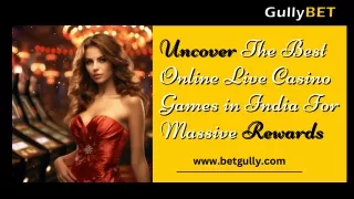 Uncover The Best Online Live Casino Games in India For Massive Rewards