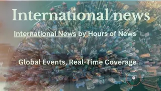 Stay Updated with International News | Hours of News