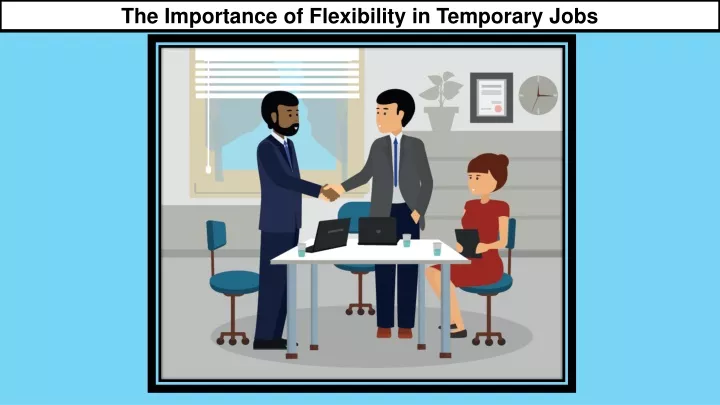 the importance of flexibility in temporary jobs