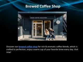 Brewed Coffee Shop