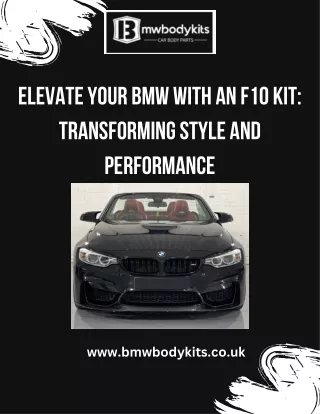 Elevate Your BMW with an F10 Kit: Transforming Style and Performance
