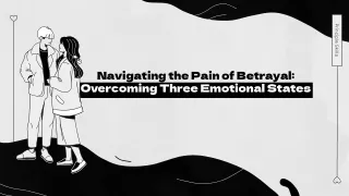 Navigating the Pain of Betrayal_ Overcoming Three Emotional States