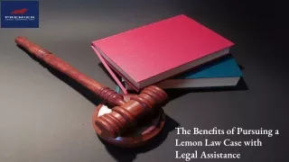 The Benefits of Pursuing a Lemon Law Case with Legal Assistance