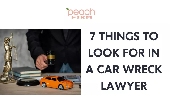 7 things to look for in a car wreck lawyer