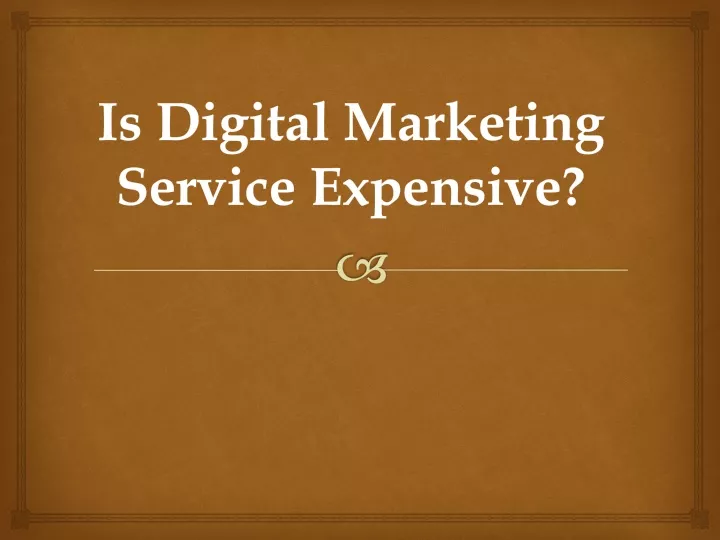 is digital marketing service expensive