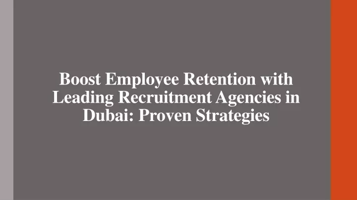 boost employee retention with leading recruitment agencies in dubai proven strategies