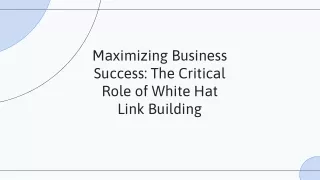 Maximizing Business Success: The Critical Role of White Hat Link Building