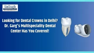 Looking for Dental Crowns in Delhi Dr Garg's Multispeciality Dental Center Has You Covered