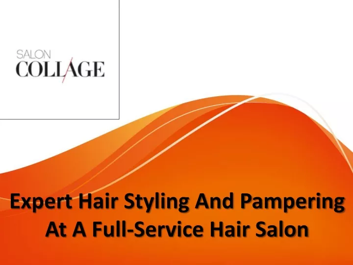 expert hair styling and pampering at a full service hair salon