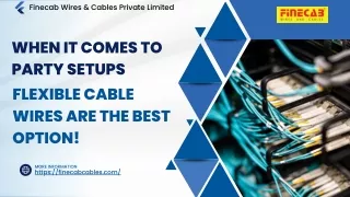 When it comes to party setups flexible cable wires are the best option!