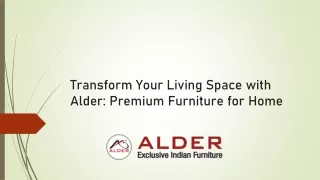 transform your living space with alder premium furniture for home