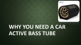 Why You Need a Car Active Bass Tube