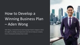 How to Develop a Winning Business Plan - Aden Wong