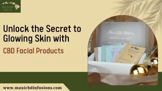 Unlock the Secret to Glowing Skin with CBD Facial Products | Maui CBD Infusions