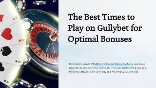 The Best Times to Play on Gullybet for Optimal Bonuses