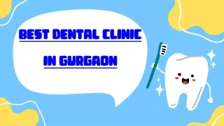 "Top Dental Care in Gurgaon: Discover the Best Dental Clinic for Your Smile"