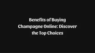 Benefits of Buying Champagne Online: Discover the Top Choices