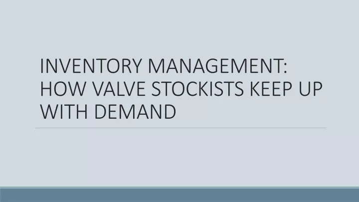 inventory management how valve stockists keep up with demand