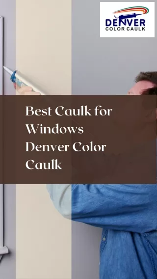 best caulk for windows denver color caulk