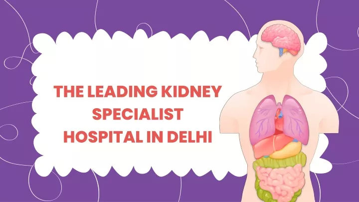 the leading kidney specialist hospital in delhi