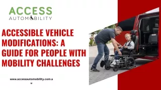 Accessible Vehicle Modifications A Guide for People with Mobility challenges