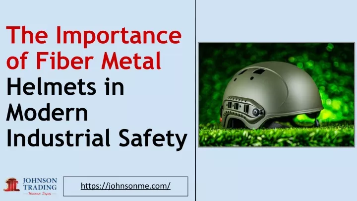 the importance of fiber metal helmets in modern