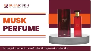 Discover Musk Perfume Excellence at DubaiOudh