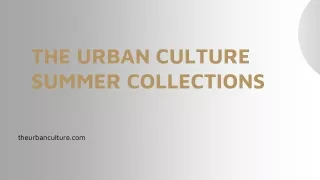 The Urban Culture New Summer Collection Submit your content