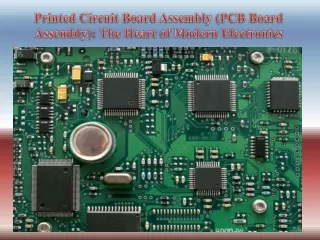 Printed Circuit Board Assembly (PCB Board Assembly) The Heart of Modern Electronics