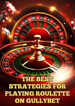 The Best Strategies for Playing Roulette on Gullybet